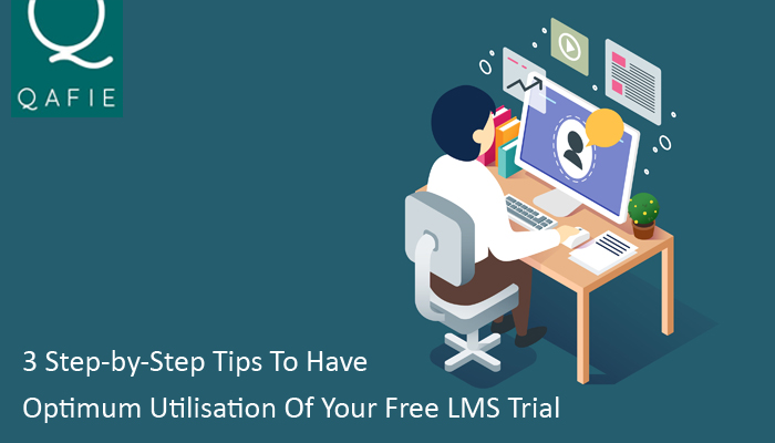 3 Step-by-Step Tips To Have Optimum Utilisation Of Your Free LMS Trial