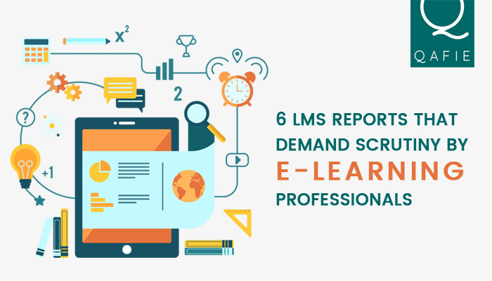 6 LMS reports that demand scrutiny by E-Learning professionals