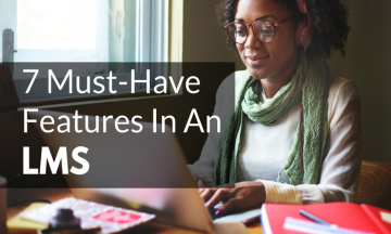 Looking For A New LMS? : 7 Must-Have Features in an LMS
